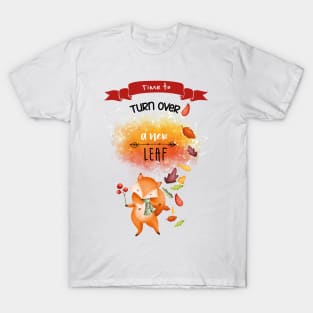 Time to turn over a new leaf, cute fox message T-Shirt